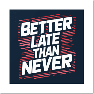 "Better Late Than Never" Posters and Art